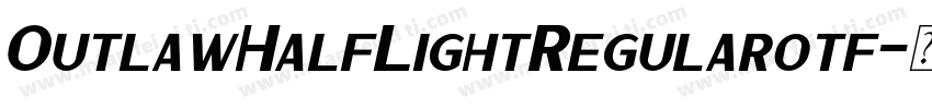 OutlawHalfLightRegularotf字体转换