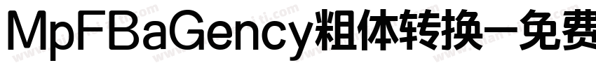 MpFBaGency粗体转换字体转换