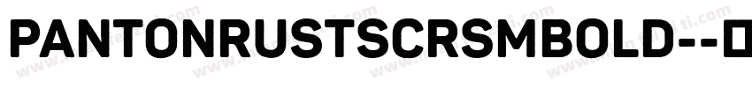 PantonRustScrSmBold-字体转换