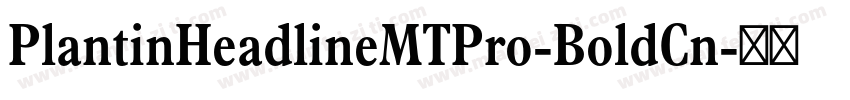 PlantinHeadlineMTPro-BoldCn字体转换