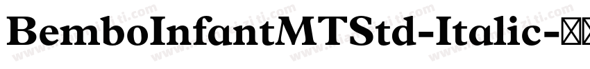 BemboInfantMTStd-Italic字体转换