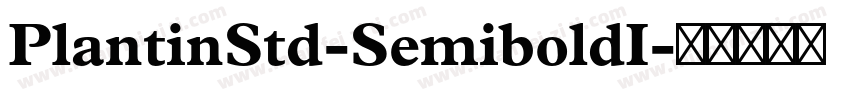 PlantinStd-SemiboldI字体转换
