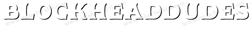 BlockheadDudeShadowPersonalRegular-L3Emy字体转换