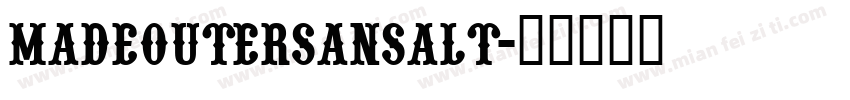 MADEOUTERSANSALT字体转换