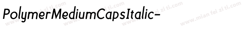 PolymerMediumCapsItalic字体转换