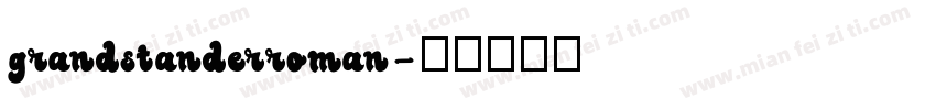 grandstanderroman字体转换