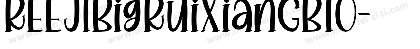 REEJIBigRuixianGB10字体转换