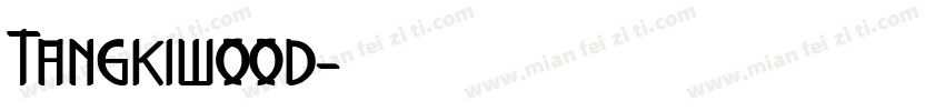Tangkiwood字体转换