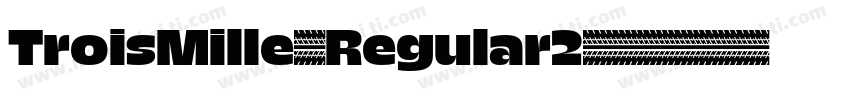 TroisMille-Regular2字体转换