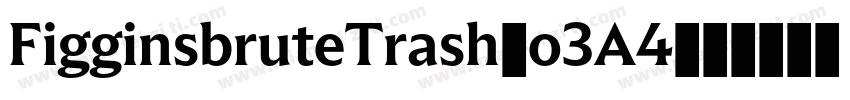 FigginsbruteTrash-o3A4字体转换