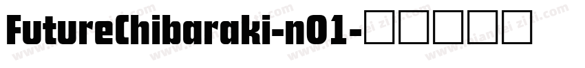 FutureChibaraki-nO1字体转换