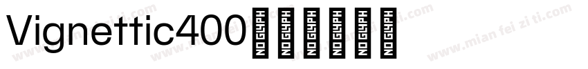 Vignettic400字体转换