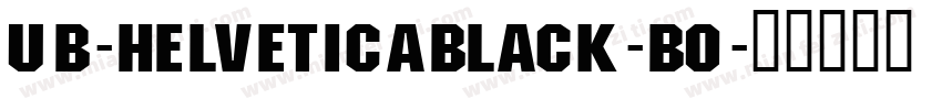 UB-HelveticaBlack-Bo字体转换