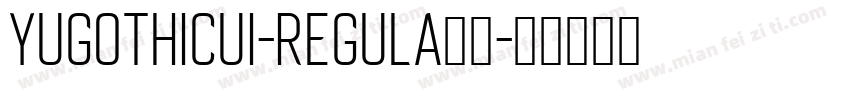 YuGothicUI-Regula字体字体转换