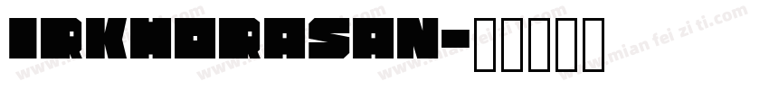 IRKhorasan字体转换