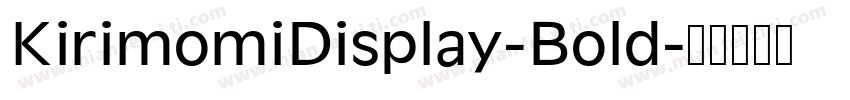 KirimomiDisplay-Bold字体转换