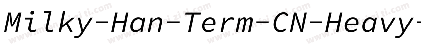 Milky-Han-Term-CN-Heavy-Italic字体转换