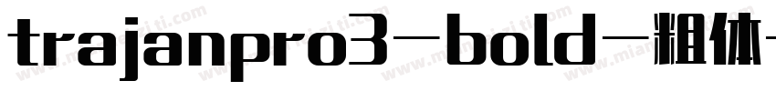 trajanpro3-bold-粗体字体转换
