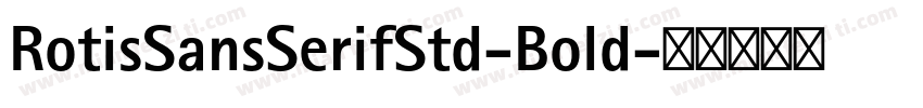 RotisSansSerifStd-Bold字体转换