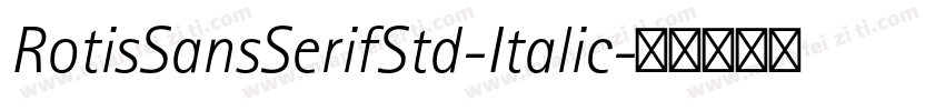 RotisSansSerifStd-Italic字体转换