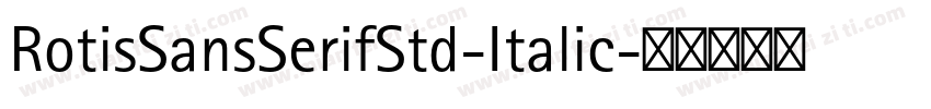 RotisSansSerifStd-Italic字体转换