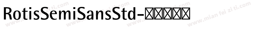 RotisSemiSansStd字体转换