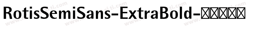 RotisSemiSans-ExtraBold字体转换