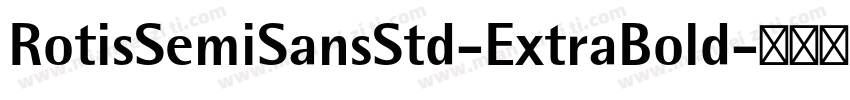 RotisSemiSansStd-ExtraBold字体转换