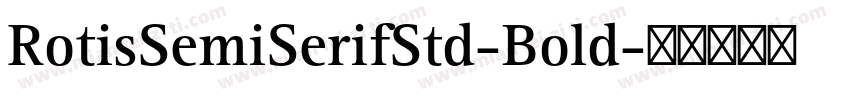 RotisSemiSerifStd-Bold字体转换