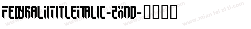 FedyralIiTitleItalic-2xnd字体转换