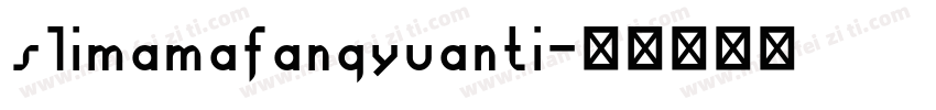 slimamafangyuanti字体转换