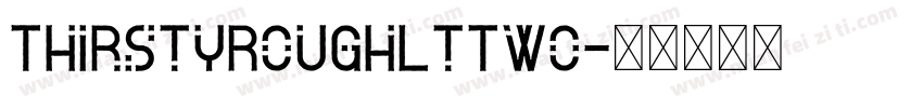 ThirstyRoughLtTwo字体转换