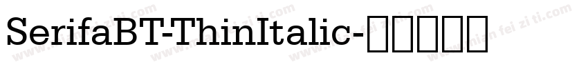 SerifaBT-ThinItalic字体转换