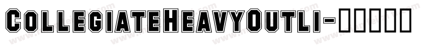 CollegiateHeavyOutli字体转换