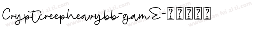 Cryptcreepheavybb-gamE字体转换