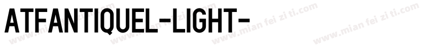 ATFAntiqueL-Light字体转换
