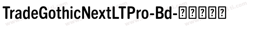 TradeGothicNextLTPro-Bd字体转换