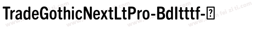 TradeGothicNextLtPro-BdItttf字体转换