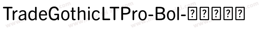 TradeGothicLTPro-Bol字体转换
