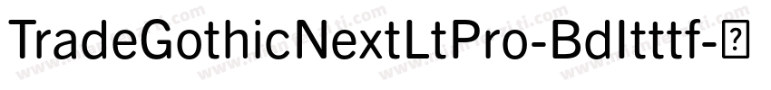 TradeGothicNextLtPro-BdItttf字体转换
