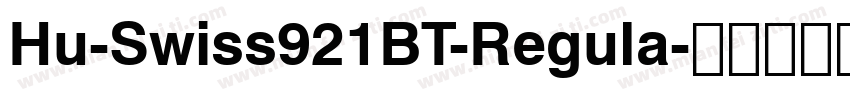 Hu-Swiss921BT-Regula字体转换