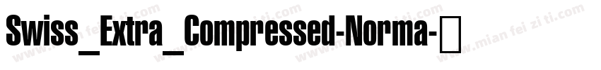 Swiss_Extra_Compressed-Norma字体转换
