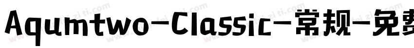 Aqumtwo-Classic-常规字体转换