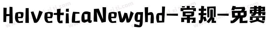 HelveticaNewghd-常规字体转换