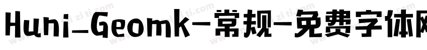 Huni_Geomk-常规字体转换