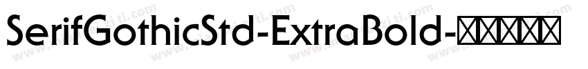SerifGothicStd-ExtraBold字体转换