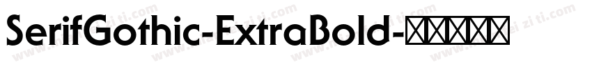 SerifGothic-ExtraBold字体转换