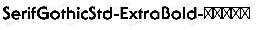 SerifGothicStd-ExtraBold字体转换