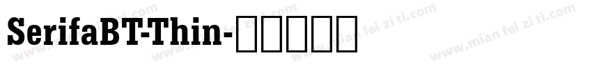 SerifaBT-Thin字体转换
