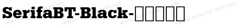 SerifaBT-Black字体转换